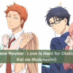 Wotakoi Anime Review : Love Is Hard for Otaku (Wotaku ni Koi wa Muzukashii)