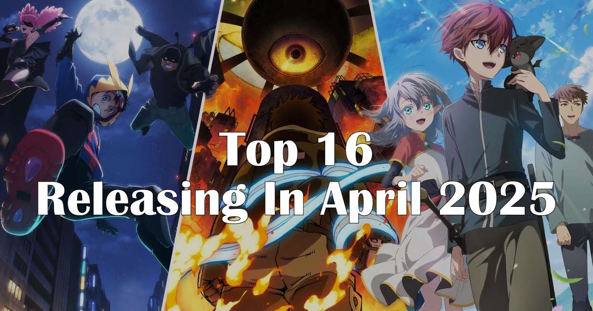 Top 16 anime releasing in spring 2025 - Animeking