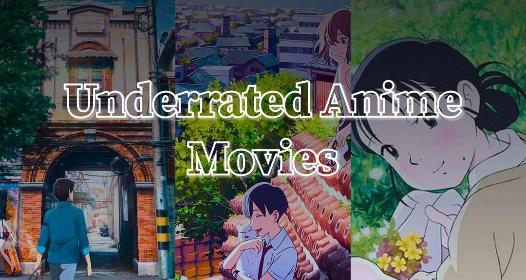 Top 9 Most Underrated Anime Movies Everyone Must Watch in 2025 - Animeking